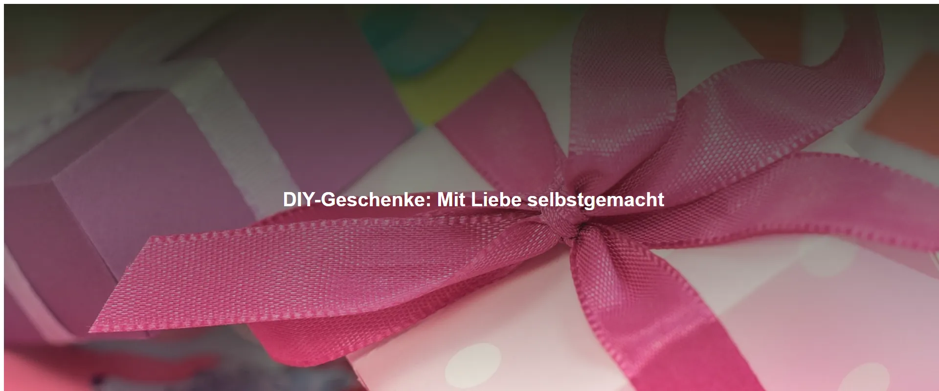 DIY-Geschenke: Mit Liebe selbstgemacht