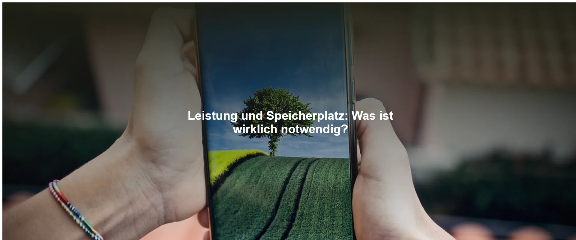 Leistung und Speicherplatz: Was ist wirklich notwendig?